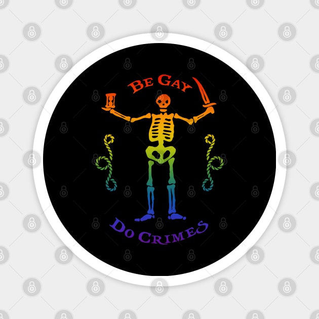 Be Gay Do Crimes - Rainbow Magnet by SallySparrow